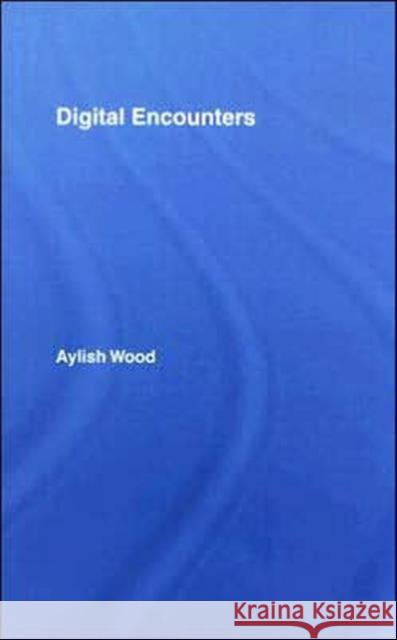 Digital Encounters Aylish Wood 9780415410656 Routledge - książka