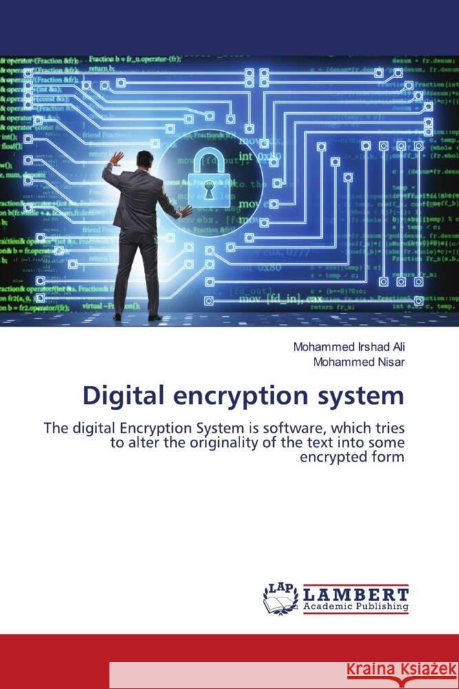 Digital encryption system Irshad Ali, Mohammed, Nisar, Mohammed 9786204736518 LAP Lambert Academic Publishing - książka