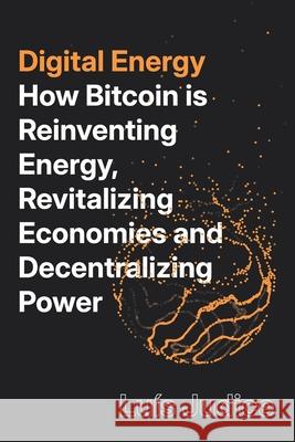 Digital Energy: How Bitcoin is Reinventing Energy, Revitalizing Economies and Decentralizing Power Lu?s Judice 9782488687003 Factoryhouse - książka