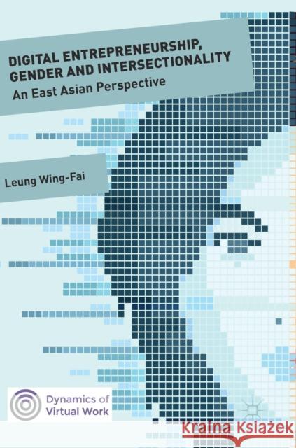 Digital Entrepreneurship, Gender and Intersectionality: An East Asian Perspective Leung, Wing-Fai 9783319975221 Palgrave MacMillan - książka