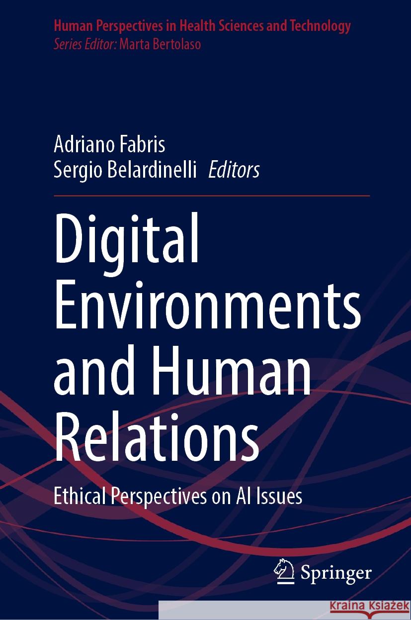 Digital Environments and Human Ecology: New Perspectives on AI Issues Adriano Fabris Sergio Belardinelli 9783031769603 Springer - książka