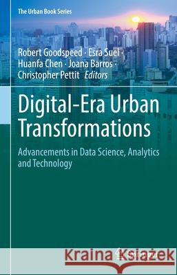 Digital-Era Urban Transformations: Advancements in Data Science, Analytics and Technology Robert Goodspeed Esra Suel Huanfa Chen 9783031982996 Springer - książka