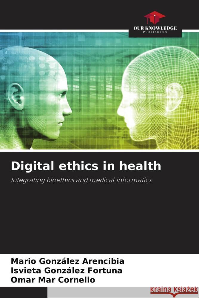 Digital ethics in health Mario Gonz?le Isvieta Gonz?le Omar Ma 9786207417537 Our Knowledge Publishing - książka