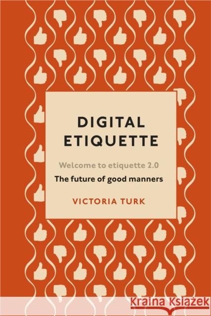 Digital Etiquette: Everything you wanted to know about modern manners but were afraid to ask Turk Victoria 9781529102406 Ebury Publishing - książka
