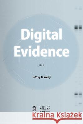 Digital Evidence Jeffrey B. Welty 9781560118374 School of Government Unc Chapel Hill - książka