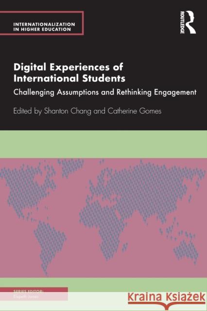 Digital Experiences of International Students: Challenging Assumptions and Rethinking Engagement Shanton Chang Catherine Gomes 9780367226350 Routledge - książka