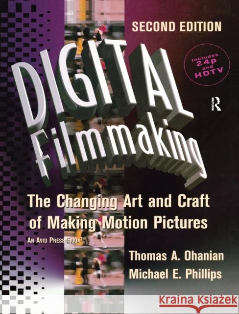 Digital Filmmaking: The Changing Art and Craft of Making Motion Pictures Thomas Ohanian (Chief Editor, Avid Technology, MA, USA), Natalie Phillips 9781138156999 Taylor & Francis Ltd - książka