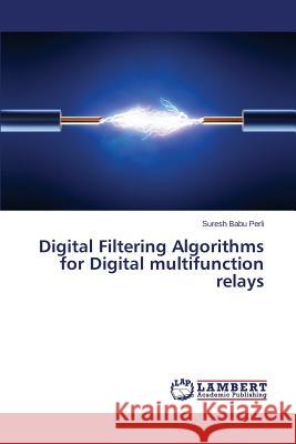 Digital Filtering Algorithms for Digital multifunction relays Babu Perli Suresh 9783659715303 LAP Lambert Academic Publishing - książka