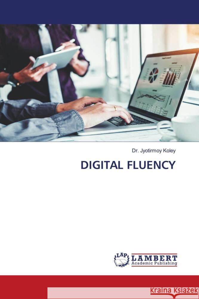 DIGITAL FLUENCY Koley, Dr. Jyotirmoy 9786208437268 LAP Lambert Academic Publishing - książka
