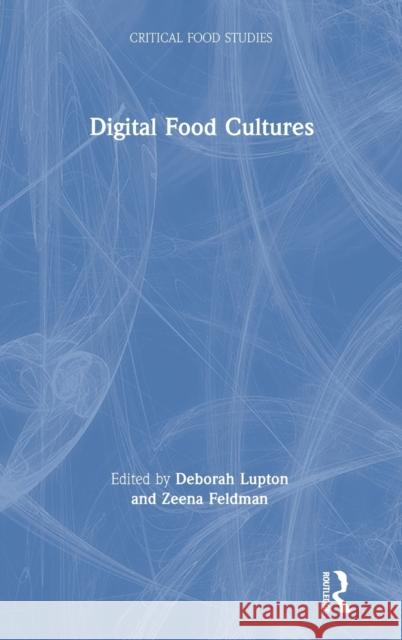Digital Food Cultures Deborah Lupton Zeena Feldman  9781138392540 Routledge - książka