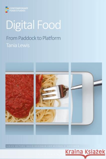 Digital Food: From Paddock to Platform Tania Lewis David Goodman Michael K. Goodman 9781350055094 Bloomsbury Academic - książka