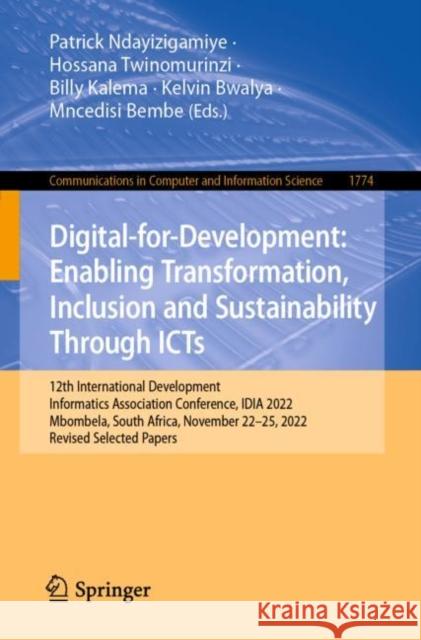 Digital-for-Development: Enabling Transformation, Inclusion and Sustainability Through ICTs: 12th International Development Informatics Association Conference, IDIA 2022, Mbombela, South Africa, Novem Patrick Ndayizigamiye Hossana Twinomurinzi Billy Kalema 9783031284717 Springer - książka