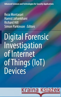 Digital Forensic Investigation of Internet of Things (Iot) Devices Reza Montasari Hamid Jahankhani Richard Hill 9783030604240 Springer - książka