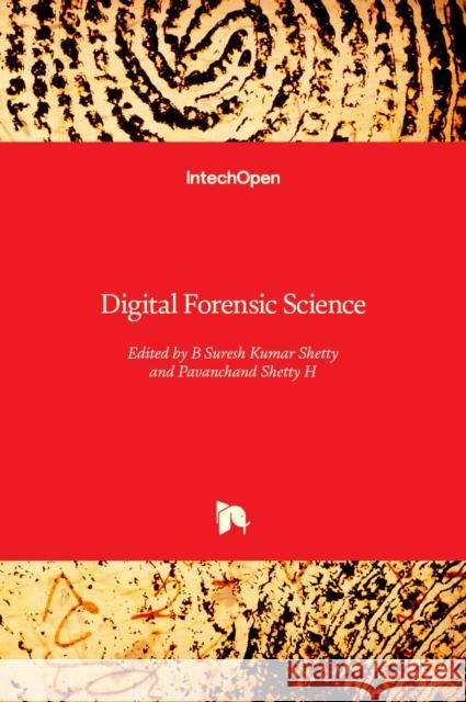 Digital Forensic Science B. Suresh Shetty Pavanchand Shetty 9781838802592 Intechopen - książka