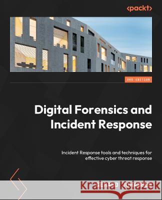 Digital Forensics and Incident Response: Incident response tools and techniques for effective cyber threat response Gerard Johansen 9781803238678 Packt Publishing Limited - książka