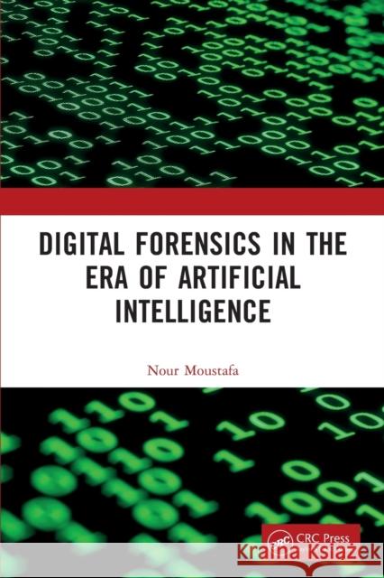 Digital Forensics in the Era of Artificial Intelligence Nour Moustafa 9781032244686 Taylor & Francis Ltd - książka