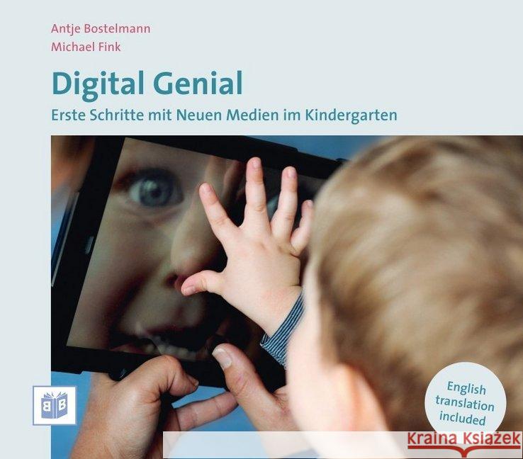 Digital Genial : Erste Schritte mit Neuen Medien im Kindergarten. Zweisprachige Ausgabe Bostelmann, Antje; Fink, Michael 9783946829256 Bananenblau - książka