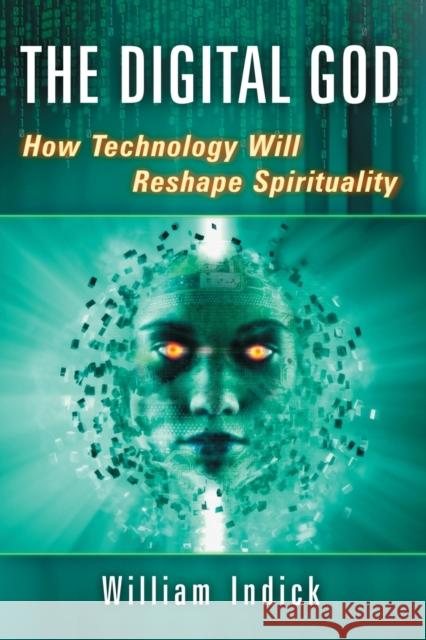 Digital God: How Technology Will Reshape Spirituality Indick, William 9780786498925 McFarland & Company - książka