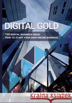 Digital Gold: 100 digital business ideas: How to start your own online business Labinot Gashi 9783759723338 Bod - Books on Demand - książka