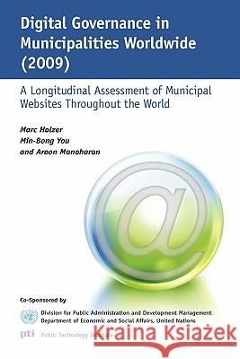 Digital Governance in Municipalities Worldwide (2009): A Longitudinal Assessment of Municipal Websites Throughout the World Marc Holzer Min-Bong You Aroon Manoharan 9781456363918 Createspace - książka