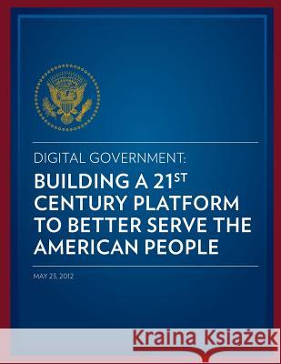 Digital Government: Building a 21st Century Platform to Better Serve the American People Us Department of State 9781490476773 Createspace - książka