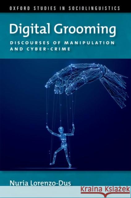 Digital Grooming: Discourses of Manipulation and Cyber-Crime Lorenzo Dus 9780190845186 Oxford University Press Inc - książka