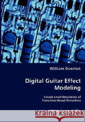 Digital Guitar Effect Modeling Professor of Literary Studies William Overton (Loughborough University) 9783836461948 VDM Verlag Dr. Mueller E.K. - książka