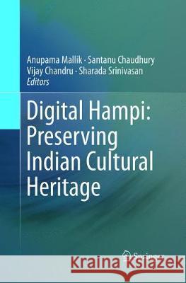 Digital Hampi: Preserving Indian Cultural Heritage Anupama Mallik Santanu Chaudhury Vijay Chandru 9789811338601 Springer - książka