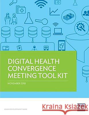 Digital Health Convergence Meeting Tool Kit Susann Roth Jane Parry Win Min Thit 9789292613662 Asian Development Bank - książka