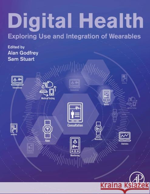 Digital Health: Exploring Use and Integration of Wearables Godfrey, Alan 9780128189146 Academic Press - książka