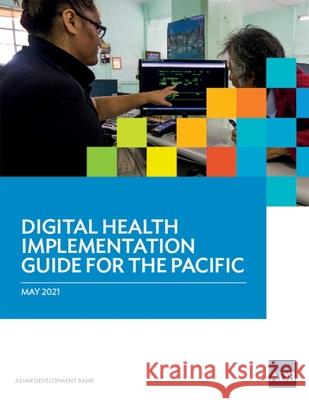 Digital Health Implementation Guide for the Pacific Asian Development Bank 9789292628550 Asian Development Bank - książka