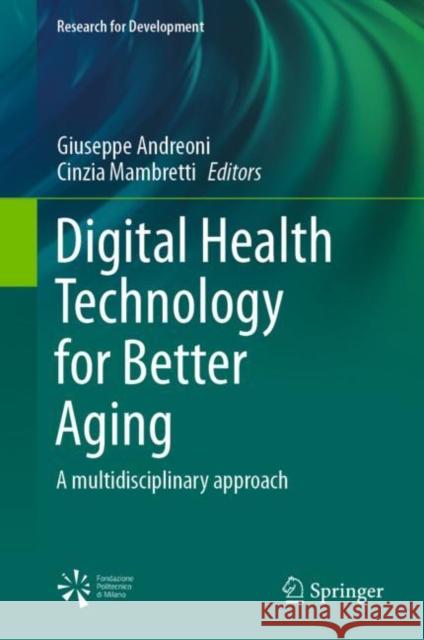 Digital Health Technology for Better Aging: A Multidisciplinary Approach Giuseppe Andreoni Cinzia Mambretti 9783030726621 Springer - książka