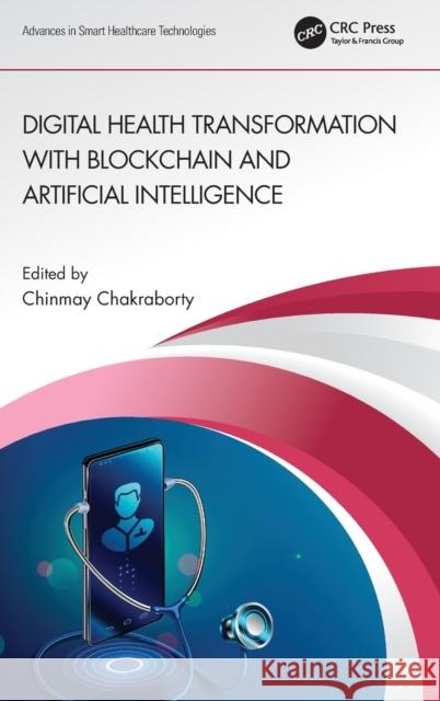 Digital Health Transformation with Blockchain and Artificial Intelligence Chinmay Chakraborty 9781032161181 CRC Press - książka