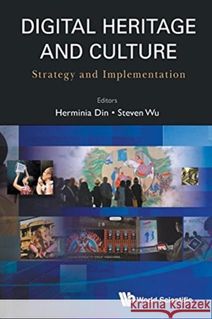 Digital Heritage and Culture: Strategy and Implementation Steven Wan Pok Wu Herminia Wei Din 9789813227040 World Scientific Publishing Company - książka