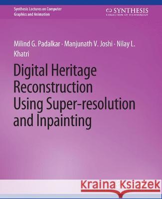Digital Heritage Reconstruction Using Super-Resolution and Inpainting Padalkar, Milind G. 9783031014635 Springer International Publishing AG - książka
