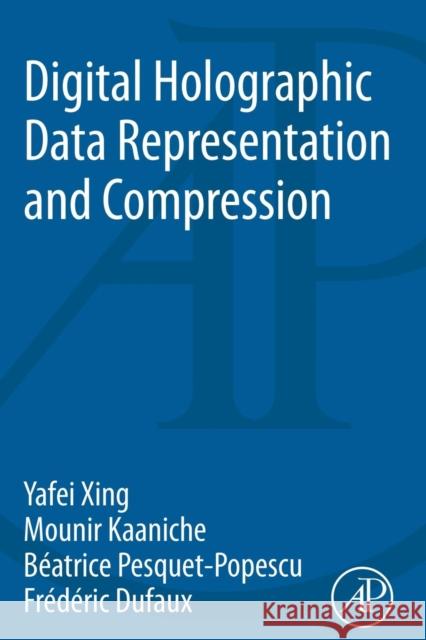 Digital Holographic Data Representation and Compression Yafei Xing 9780128028544 ACADEMIC PRESS - książka