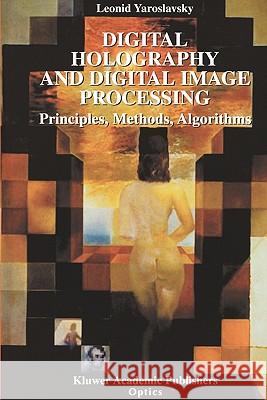 Digital Holography and Digital Image Processing: Principles, Methods, Algorithms Leonid Yaroslavsky 9781441953971 Not Avail - książka