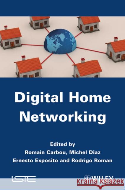 Digital Home Networking R Carbou   9781848213210 ISTE Ltd and John Wiley & Sons Inc - książka