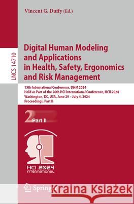 Digital Human Modeling and Applications in Health, Safety, Ergonomics and Risk Management: 15th International Conference, Dhm 2024, Held as Part of th Vincent G. Duffy 9783031610622 Springer - książka
