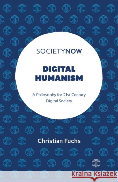 Digital Humanism: A Philosophy for 21st Century Digital Society Christian Fuchs 9781803824222 Emerald Publishing Limited - książka