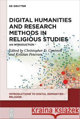 Digital Humanities and Research Methods in Religious Studies: An Introduction Christopher D. Cantwell Kristian Petersen 9783110571608 de Gruyter - książka