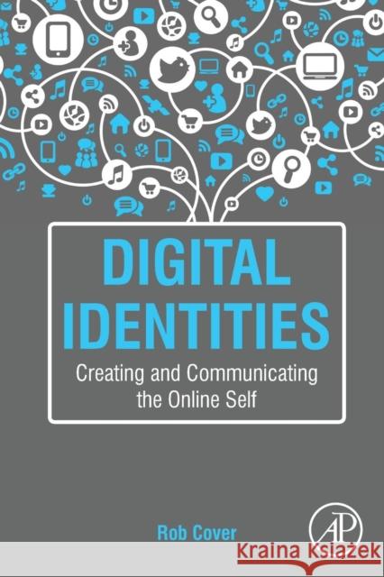 Digital Identities: Creating and Communicating the Online Self Cover, Rob 9780124200838 Elsevier Science - książka