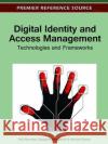 Digital Identity and Access Management: Technologies and Frameworks Sharman, Raj 9781613504987 Business Science Reference