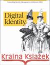 Digital Identity: Unmasking Identity Management Architecture (Ima) Windley, Phillip J. 9780596008789 O'Reilly Media