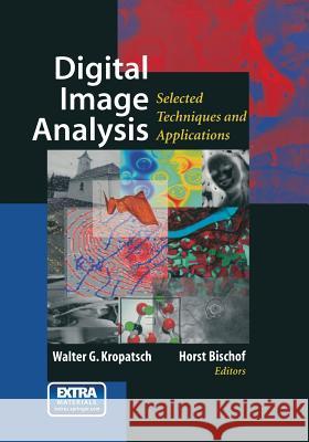 Digital Image Analysis: Selected Techniques and Applications Kropatsch, Walter 9781475775174 Springer - książka