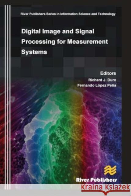 Digital Image and Signal Processing for Measurement Systems J. Richard Duro Lopez Fernando Pena 9788770045247 River Publishers - książka