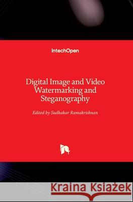 Digital Image and Video Watermarking and Steganography Srinivasan Ramakrishnan 9781789841671 Intechopen - książka
