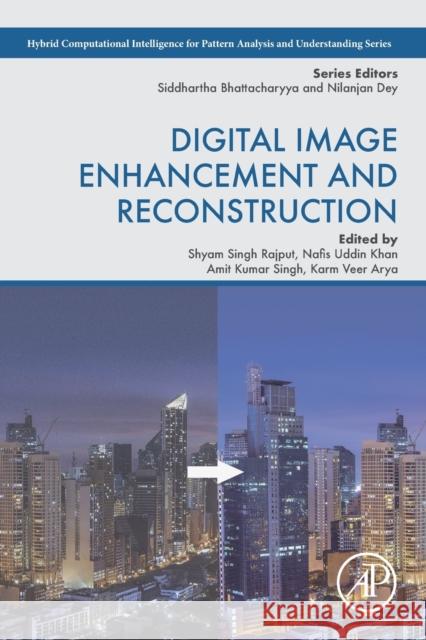 Digital Image Enhancement and Reconstruction Shyam Singh Rajput Nafis Uddin Khan Amit Kumar Singh 9780323983709 Academic Press - książka