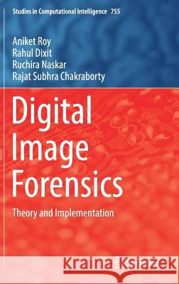Digital Image Forensics: Theory and Implementation Roy, Aniket 9789811076435 Springer - książka