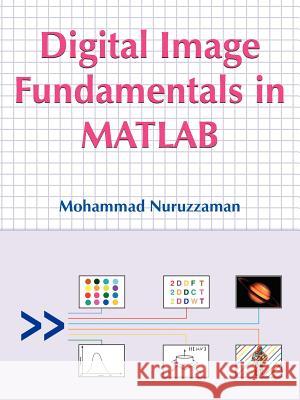 Digital Image Fundamentals in MATLAB Mohammad Nuruzzaman 9781420869651 Authorhouse - książka